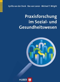 Praxisforschung im Sozial- und Gesundheitswesen - Cyrilla van der Donk - E-Book