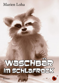 Waschbär im Schlafrock - Marien Loha - E-Book
