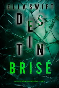 Destin brisé (Un thriller Cooper Trace, agent du FBI — tome 5) - Ella Swift - E-Book