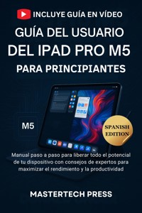 Guía del usuario del iPad Pro M5 para Principiantes - MasterTech Press - E-Book