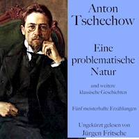 Anton Tschechow: Eine problematische Natur – und weitere klassische Geschichten - Anton Tschechow - Hörbuch