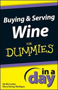 Buying and Serving Wine In A Day For Dummies - Ed McCarthy - E-Book