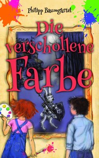 Die verschollene Farbe - Philipp Baumgärtel - E-Book