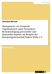 Management von Nonprofit - Organisationen unter besonderer Berücksichtigung personeller und finanzieller Aspekte am Beispiel der Reitsportgemeinschaft Traktor Flöha e. V. - Christine Bärisch - E-Book