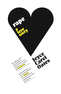 Rape: A Love Story - Joyce Carol Oates - E-Book