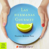 Las hermanas Gourmet - E01 - Vicente Molina Foix - Hörbuch