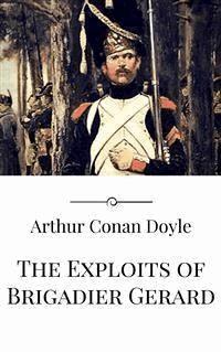 The Exploits of Brigadier Gerard - Arthur Conan Doyle - E-Book