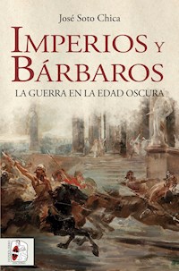 Imperios y bárbaros - José Soto Chica - E-Book