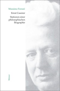 Ernst Cassirer. Stationen einer philosophischen Biographie - Massimo Ferrari - E-Book