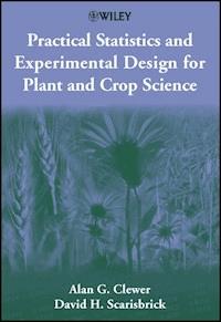 Practical Statistics and Experimental Design for Plant and Crop Science - Alan G. Clewer - E-Book