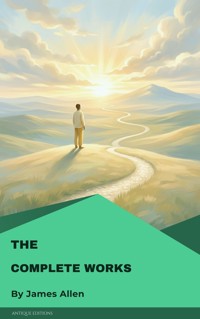 The Complete Works of James Allen - James Allen - E-Book