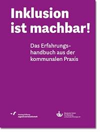 Inklusion ist machbar! - Montag Stiftung Jugend und Gesellschaft - E-Book