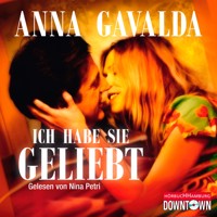 Ich habe sie geliebt - Anna Gavalda - Hörbuch