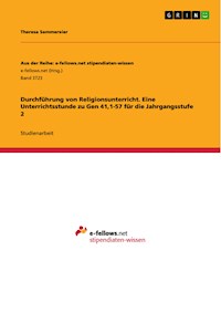 Durchführung von Religionsunterricht. Eine Unterrichtsstunde zu Gen 41,1-57 für die Jahrgangsstufe 2 - Theresa Sammereier - E-Book