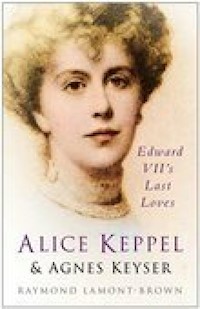 Alice Keppel and Agnes Keyser - Raymond Lamont-Brown - E-Book