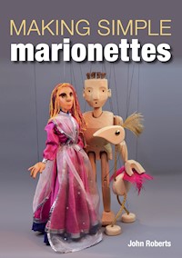 Making Simple Marionettes - John Roberts - E-Book