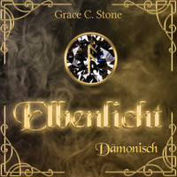 Dämonisch - Elbenlicht, Band 7 (ungekürzt) - Grace C. Stone - Hörbuch
