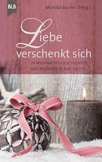 Liebe verschenkt sich - Christel Brodbeck - E-Book
