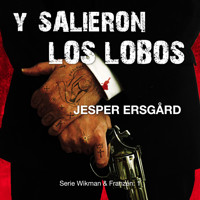 Y salieron los lobos (Serie Wikman & Franzén- 1) - Jesper Ersgård - Hörbuch