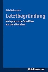 Letztbegründung - Béla Weissmahr - E-Book