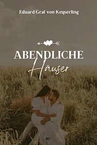 Abendliche Häuser - Eduard von Keyserling - E-Book