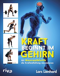 Kraft beginnt im Gehirn - Lars Lienhard - E-Book