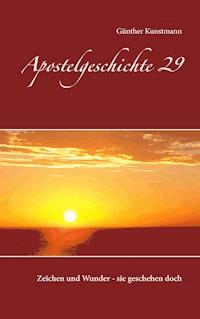 Apostelgeschichte 29 - Günther Kunstmann - E-Book