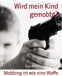 Wird mein Kind gemobbt? - Lisa Arlt - E-Book