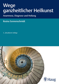 Wege ganzheitlicher Heilkunst - Rosina Sonnenschmidt - E-Book