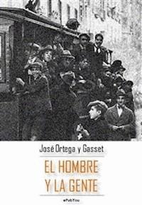 El hombre y la gente - Jose Ortega Y. Gasset - E-Book