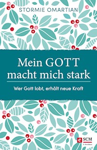 Mein Gott macht mich stark - Stormie Omartian - E-Book