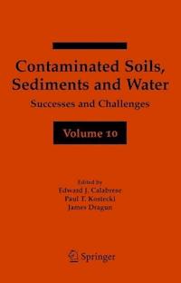 Contaminated Soils, Sediments and Water Volume 10 - - E-Book
