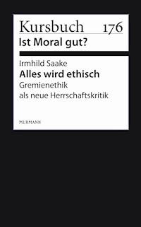Alles wird ethisch - Irmhild Saake - E-Book