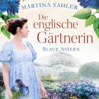 Die englische Gärtnerin - Blaue Astern (Die Gärtnerin von Kew Gardens 1) - Sahler, Martina - Hörbuch