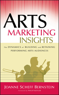 Arts Marketing Insights - Joanne Scheff Bernstein - E-Book