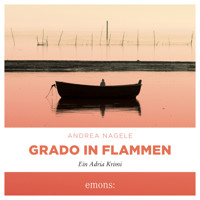 Grado in Flammen - Commissaria Degrassi, Band 7 (Ungekürzt) - Andrea Nagele - Hörbuch