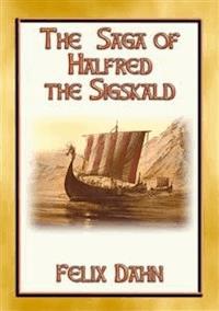 THE SAGA OF HALFRED THE SIGSKALD - A Viking Saga - Felix  Dahn - E-Book