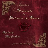 Sehnsucht im Schatten der Krone - Daniela Vogel - Hörbuch