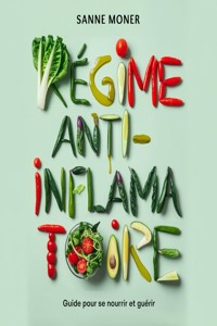 Régime anti-inflammatoire : Guide pour se nourrir et guérir - AI (Artificial intelligence) - E-Book