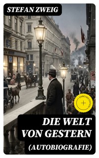 Die Welt von Gestern (Autobiografie) - Zweig Stefan - E-Book