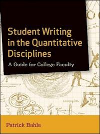 Student Writing in the Quantitative Disciplines - Patrick Bahls - E-Book