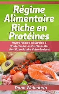 Régime Alimentaire Riche en Protéines - Dana Weinstein - E-Book