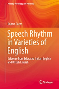 Speech Rhythm in Varieties of English - Robert Fuchs - E-Book