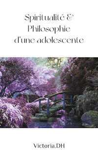Spiritualité & Philosophie d'une adolescente - Victoria. DH - E-Book