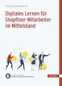 Digitales Lernen für Shopfloor-Mitarbeiter im Mittelstand - Wolfgang Gallenberger - E-Book