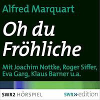 Oh du fröhliche - Alfred Marquart - Hörbuch