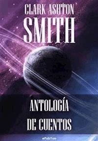 Antología de cuentos - Clark Ashton Smith - E-Book
