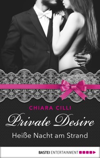 Private Desire - Heiße Nacht am Strand - Chiara Cilli - E-Book