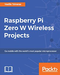 Raspberry Pi Zero W Wireless Projects - Vasilis Tzivaras - E-Book