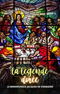 La légende dorée - Bienheureux Jacques de Voragine - E-Book
